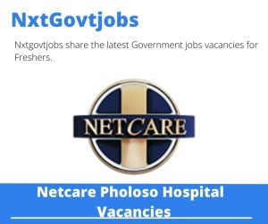 Netcare Pholoso Hospital Vacancies 2022 Apply Online